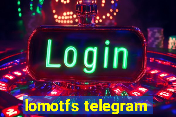 lomotfs telegram